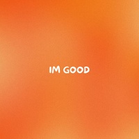IM GOOD
