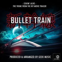 Stayin' Alive (From "Bullet Train")