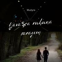 Yavaşça Ruhuna Sarayım
