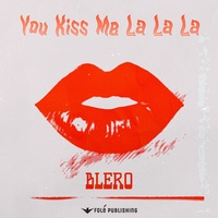 You Kiss Me La La La