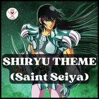 Shiryu Theme (Saint Seiya)