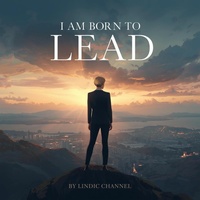 I Am Born to Lead