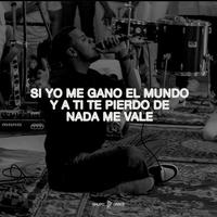 De nada me vale+Si yo me gano el mundo y a ti te pierdo