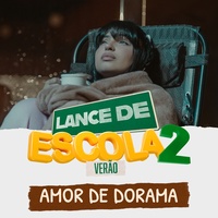 Amor de Dorama - Lance de Escola 2: Verão