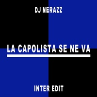 La Capolista Se Ne Va - Inter Edit