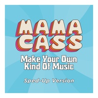 Make Your Own Kind Of Music - Sped Up