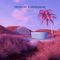 9am in Calabasas - Slowed + Reverb