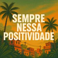 Sempre Nessa Positividade