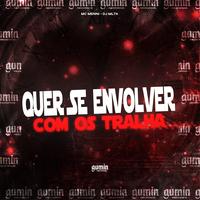 Quer Se Envolver Com os Tralha