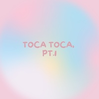 TOCA TOCA, PT. 1