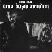 Ama Başaramadım