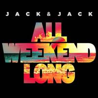 Jack & Jack - All Weekend Long